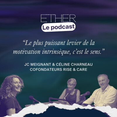 Et si l’entreprise était un organisme vivant ? Avec Rise & Care, Céline Charneau & Jean-Christophe Meignant défendent un autre leadership. cover