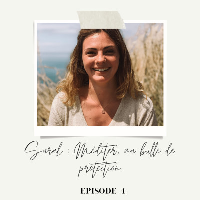 Episode 4. Sarah: méditer, ma bulle de protection cover
