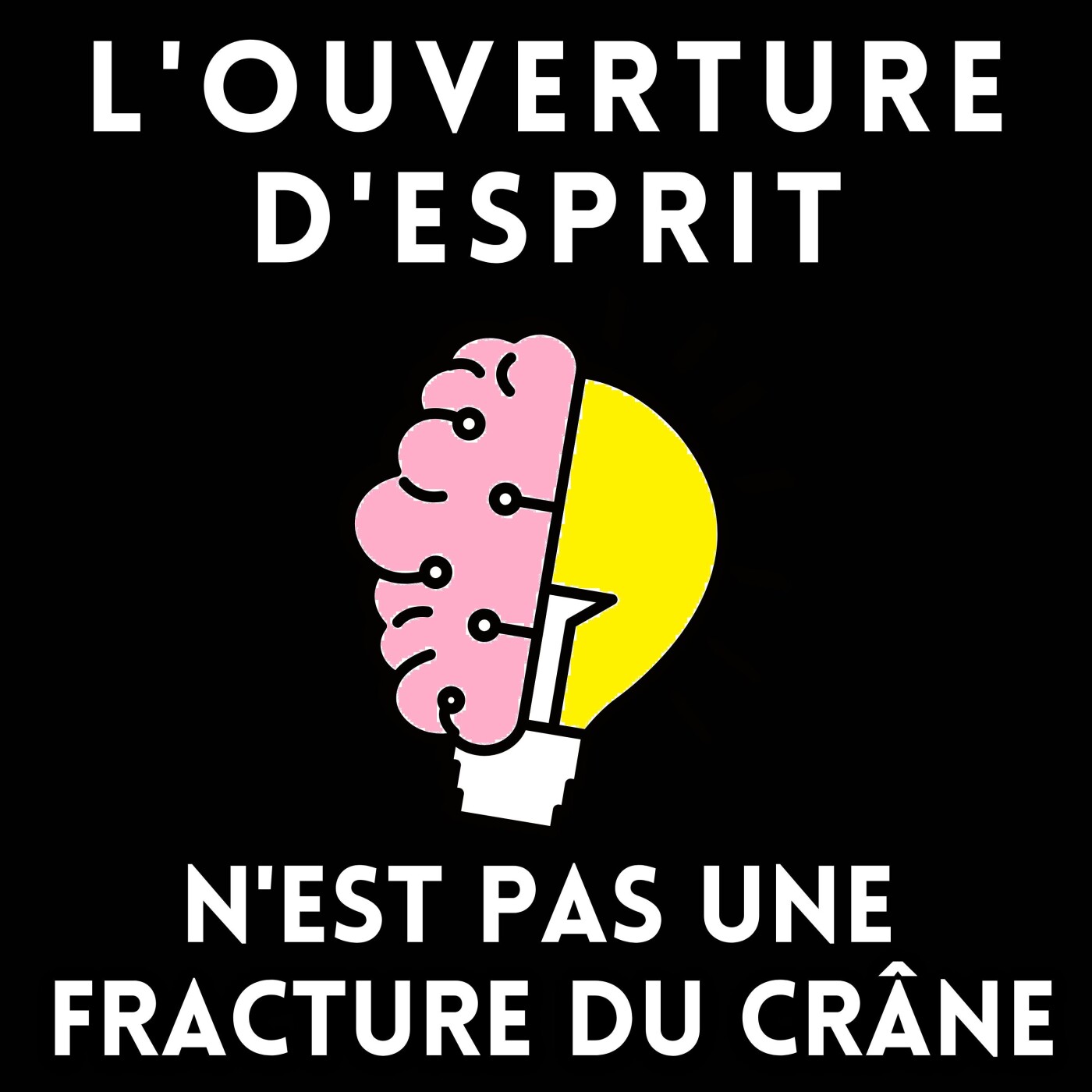 L\'ouverture d\'esprit n\'est pas une fracture du crâne !