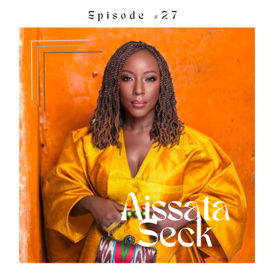 #27 "J'ai beaucoup observé… il faut avoir un minimum de code" Aissata Seck, Directrice de la Fondation pour la Mémoire de l'Esclavage cover