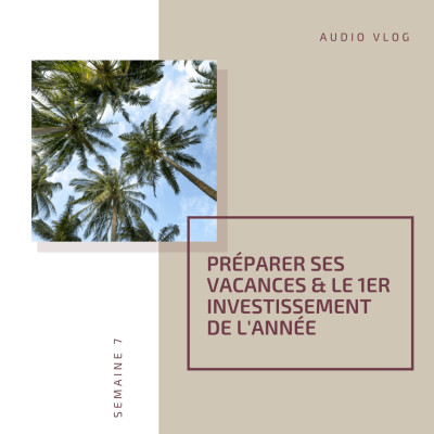 #7 - Vlog - Préparer ses vacances & le 1er investissement de l'année cover