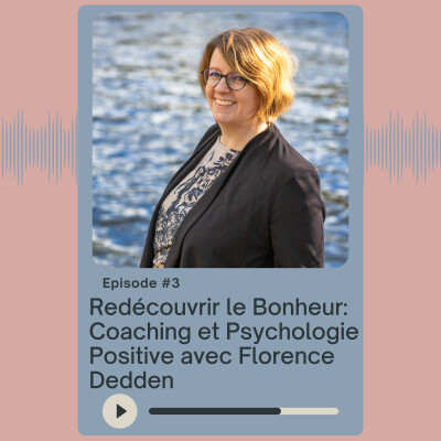 Redécouvrir le Bonheur: Coaching et Psychologie Positive avec Florence Dedden cover