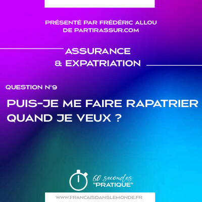 Assurance & Expatriation (Q9) : Puis je me faire rapatrier quand je veux ? cover