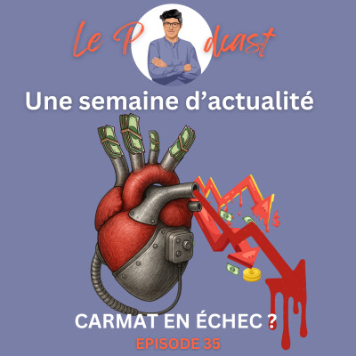Une Semaine d'Actu Ep35, Carmat en échec ? cover