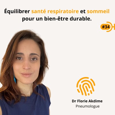 #34 Équilibrer santé respiratoire et sommeil pour un bien-être durable. Dr Florie Akdime, pneumologue cover