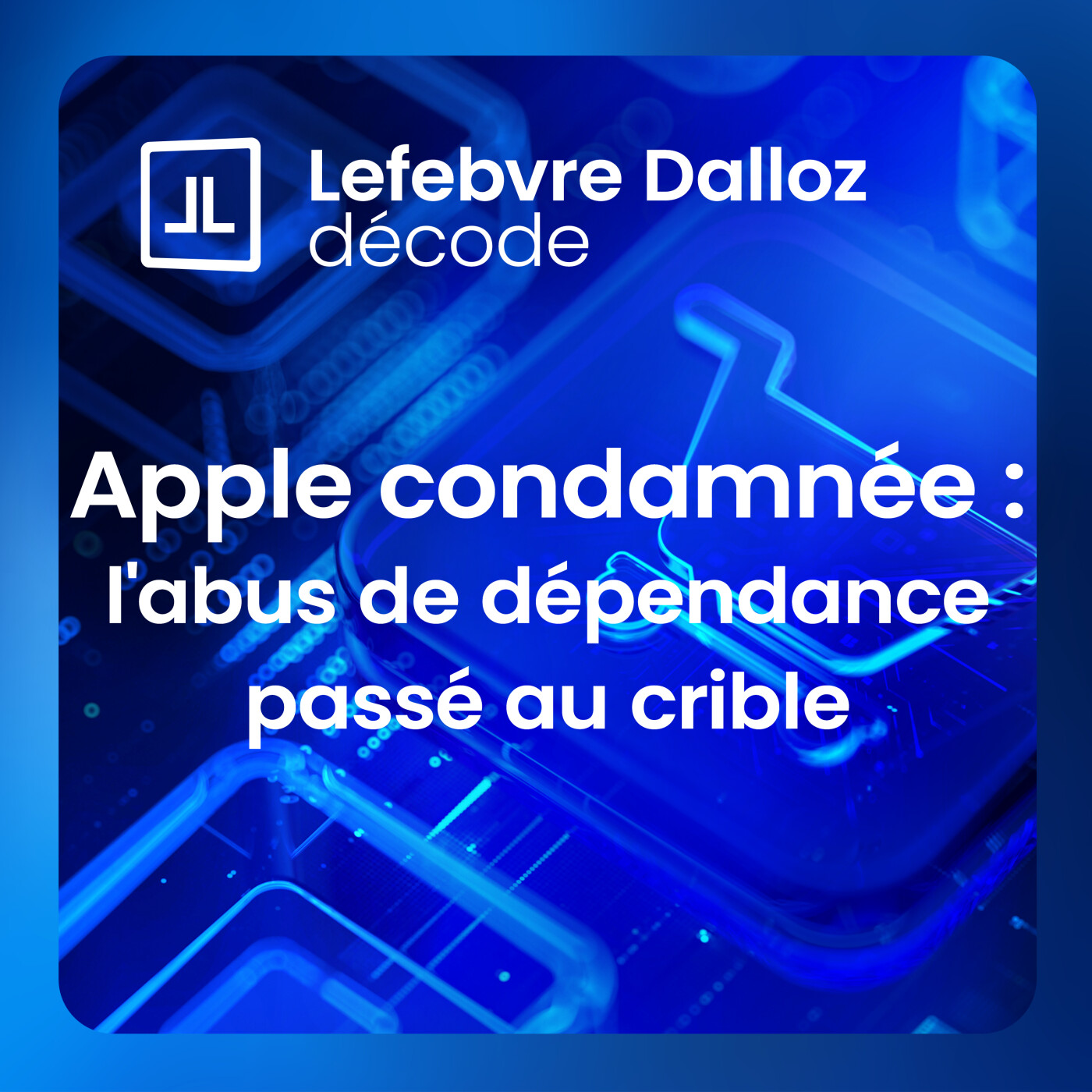 Apple condamnée : l'abus de dépendance passé au crible episode artwork