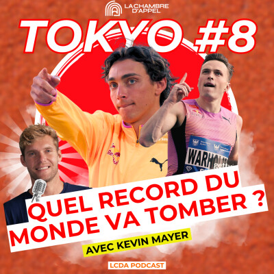 TOKYO – Épisode 8 : Quel record du monde va tomber ? (avec Kevin MAYER) cover