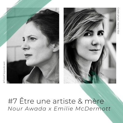 #7 - Être une artiste mère avec Nour Awada et Emilie McDermott cover
