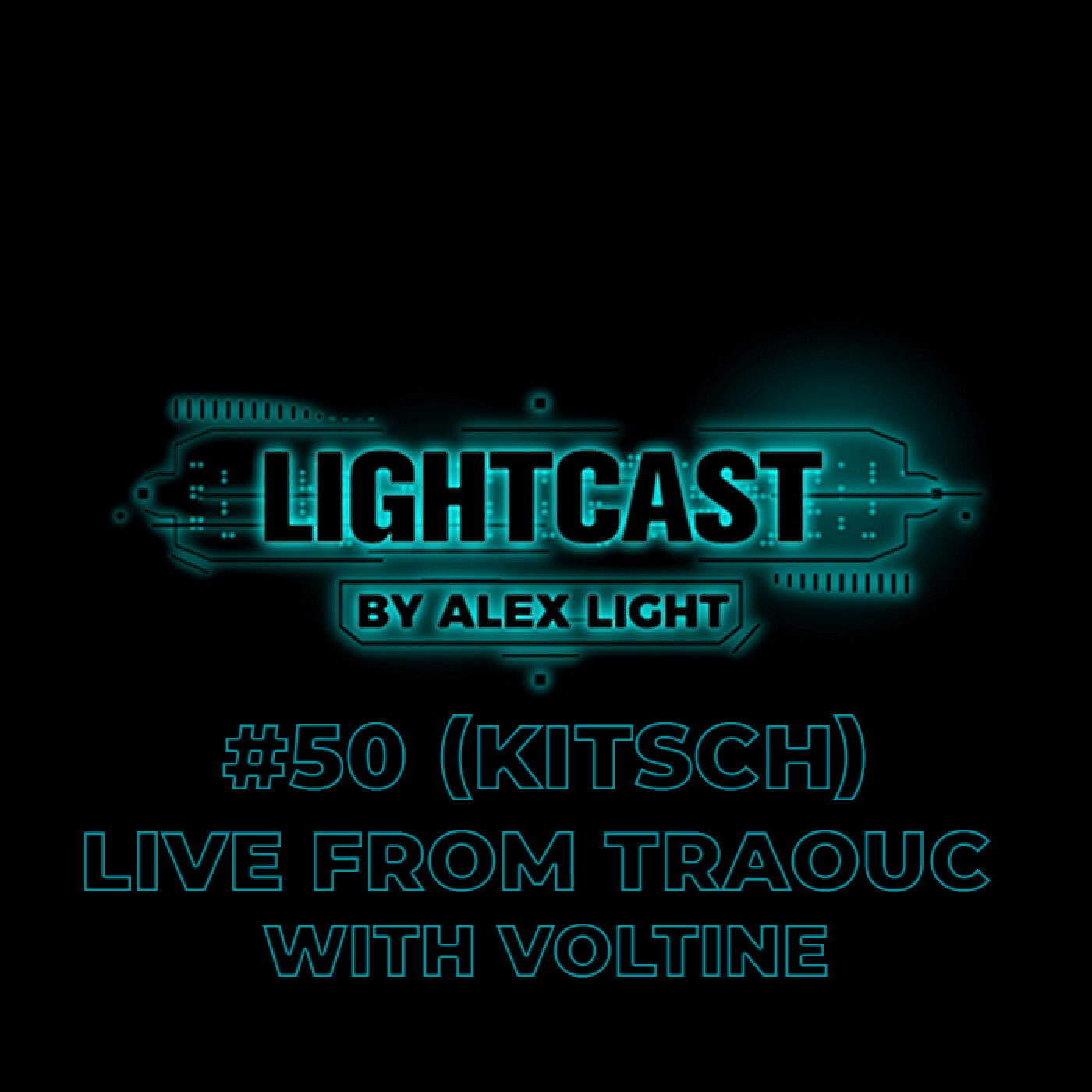 Lightcast By Alex Light #50 Live From Traouc With Voltine Kitsch Party