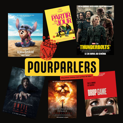 POURPARLERS N°7 - L'INTEGRALE - DROP GAME, PARTIR UN JOUR, UNTIL DAWN, THUNFERBOLTS*, DESTINATION FINALE 6 ET LILO & STITICH cover