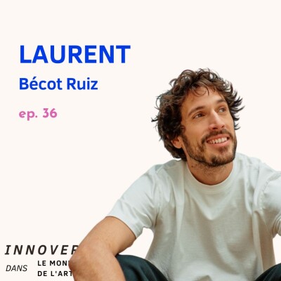 #36 Laurent Bécot Ruiz - "Insuffler une forme de spiritualité dans la peinture" cover
