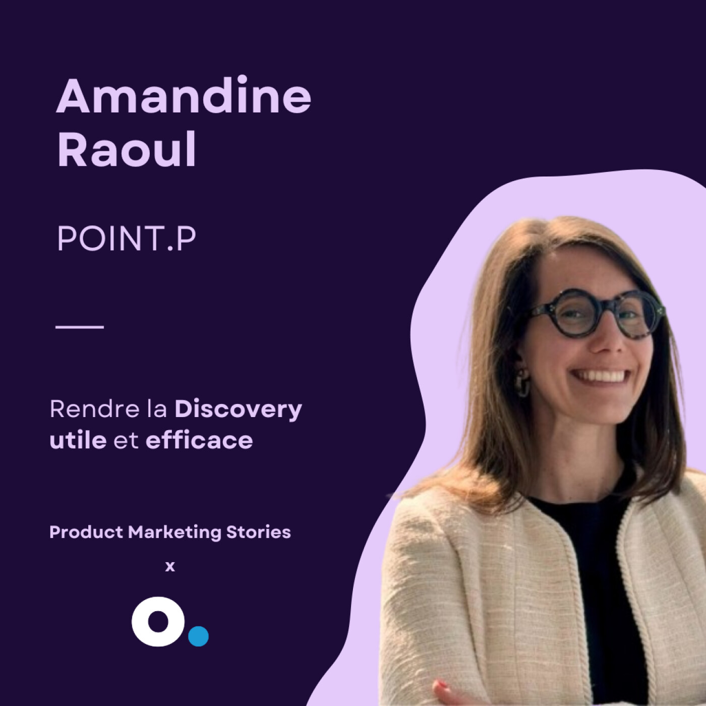 Comment rendre la Discovery utile et efficace | Amandine Raoul | POINT.P || PRODUCT IN CORP -  Hors Série