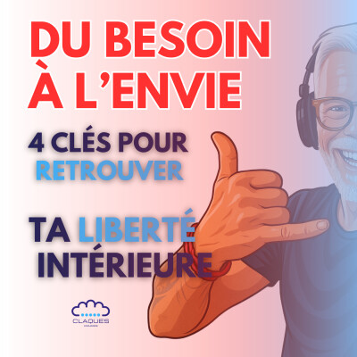 Du besoin à l’envie – 4 clés pour retrouver ta liberté intérieure (Podcast 3/3 cover