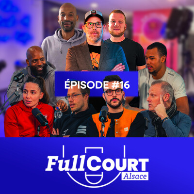 FullCourt Alsace #16 — Épisode Spécial en Public | Joueuses & Joueurs Pros, Coulisses et Vérités du Basket Alsacien cover