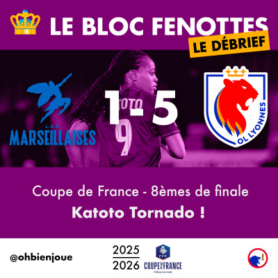 Le Bloc Fenottes - Le Débrief | Les Marseillaises - OL Lyonnes (1-5) | Coupe de France 25-26 - 8èmes de finale cover