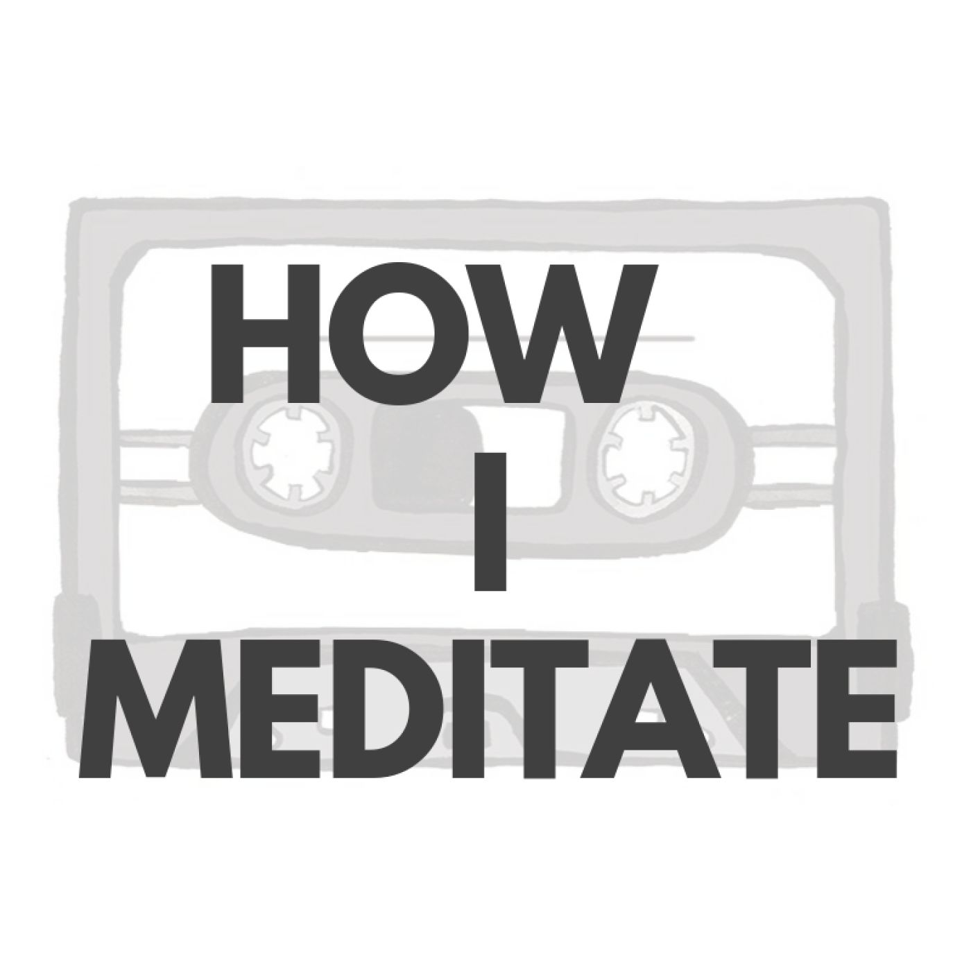 How I meditate How I meditate