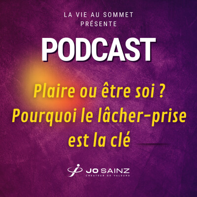 🎙️ Plaire ou être soi ? Pourquoi le lâcher-prise est la clé cover