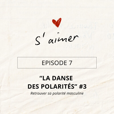 Episode 7 "La danse des polarités" #3 - Le masculin retrouvé cover