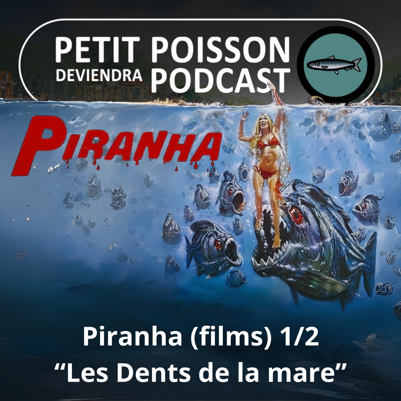 BEST OF D'ÉTÉ #05 : Piranha (films) 1/2, comment surclasser Les Dents de la mer ? episode artwork