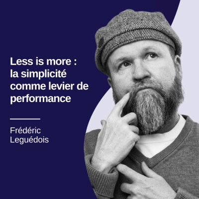 Less is more : la simplicité comme levier de performance - Frédéric Leguédois #38 cover