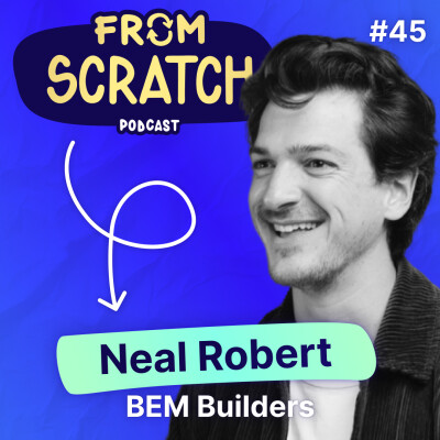 À quoi va ressemble le Metaverse de demain ? - Neal Robert (BEM Builders) | FROM SCRATCH #45 cover
