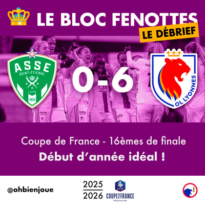 Le Bloc Fenottes - Le Débrief | Saint-Étienne - OL Féminin (0-6) | Coupe de France 25-26 - 16èmes de finale cover