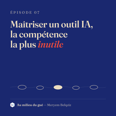 Maîtriser un outil IA, la compétence la plus inutile cover