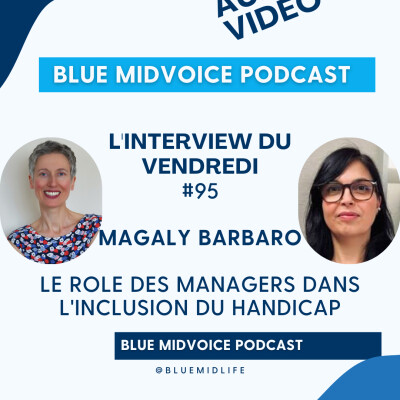 BLUE MIDVOICE EPISODE 95 : MAGALY BARBARO – LE RÔLE DES MANAGERS DANS L'INCLUSION DU HANDICAP cover
