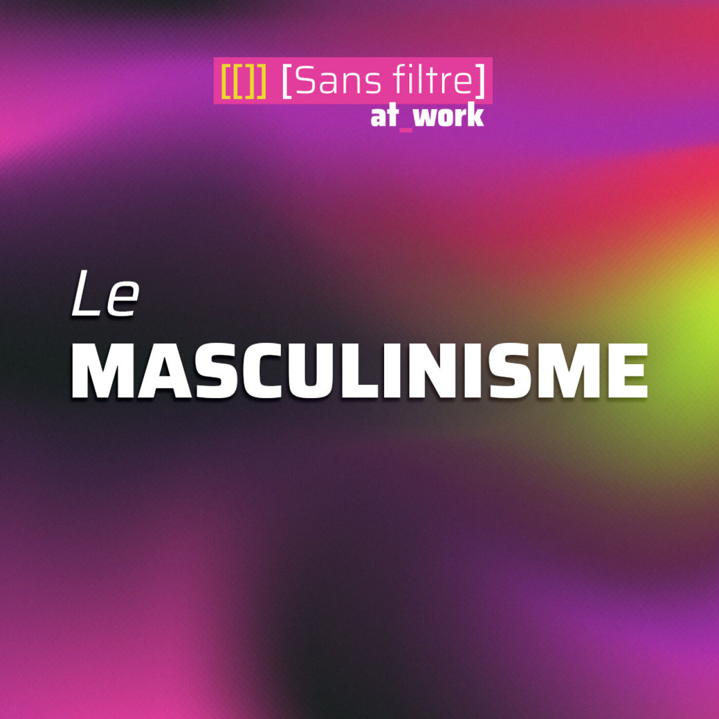 [Sans filtre] Le masculinisme et ses impacts au travail 🚨 episode artwork