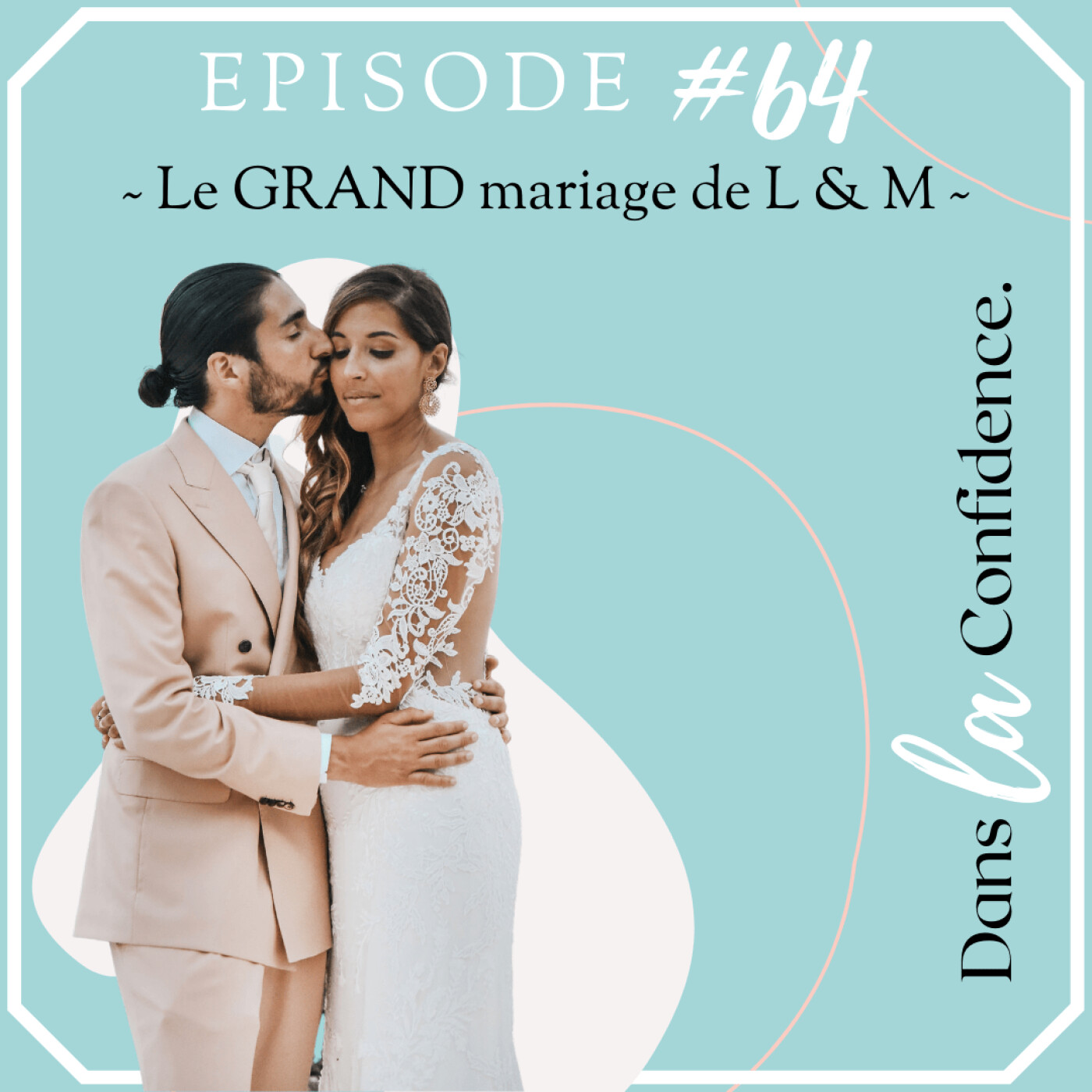 Podcast MARIAGE - Dans la Confidence