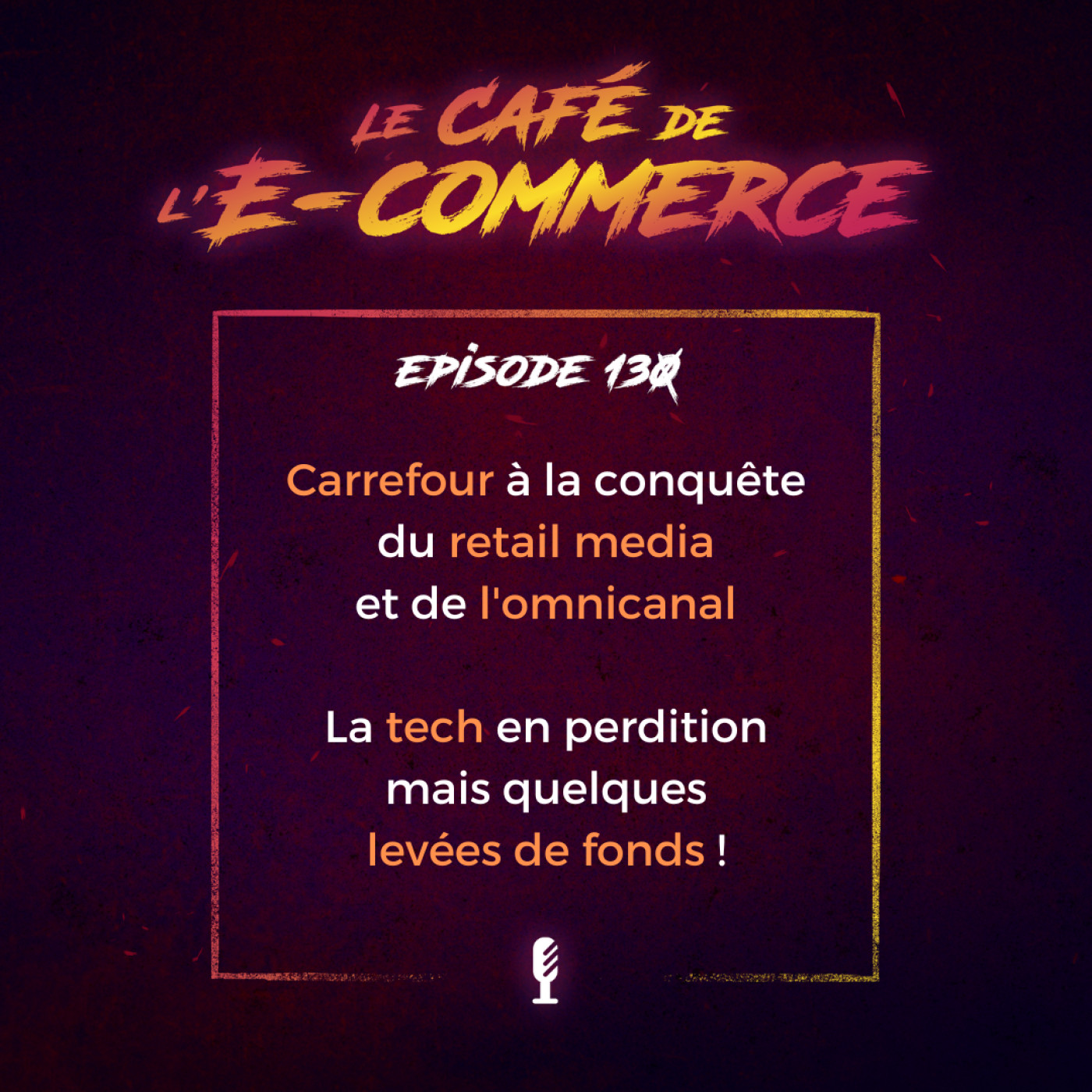 Carrefour à la conquête du retail media et de l'omnicanal, la tech en perdition,...