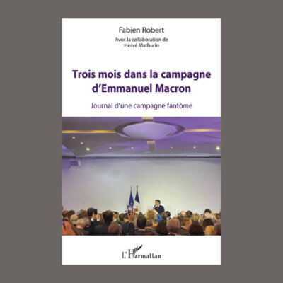 Fabien Robert - Trois mois dans la campagne d'Emmanuel Macron : journal d'une campagne fantôme cover