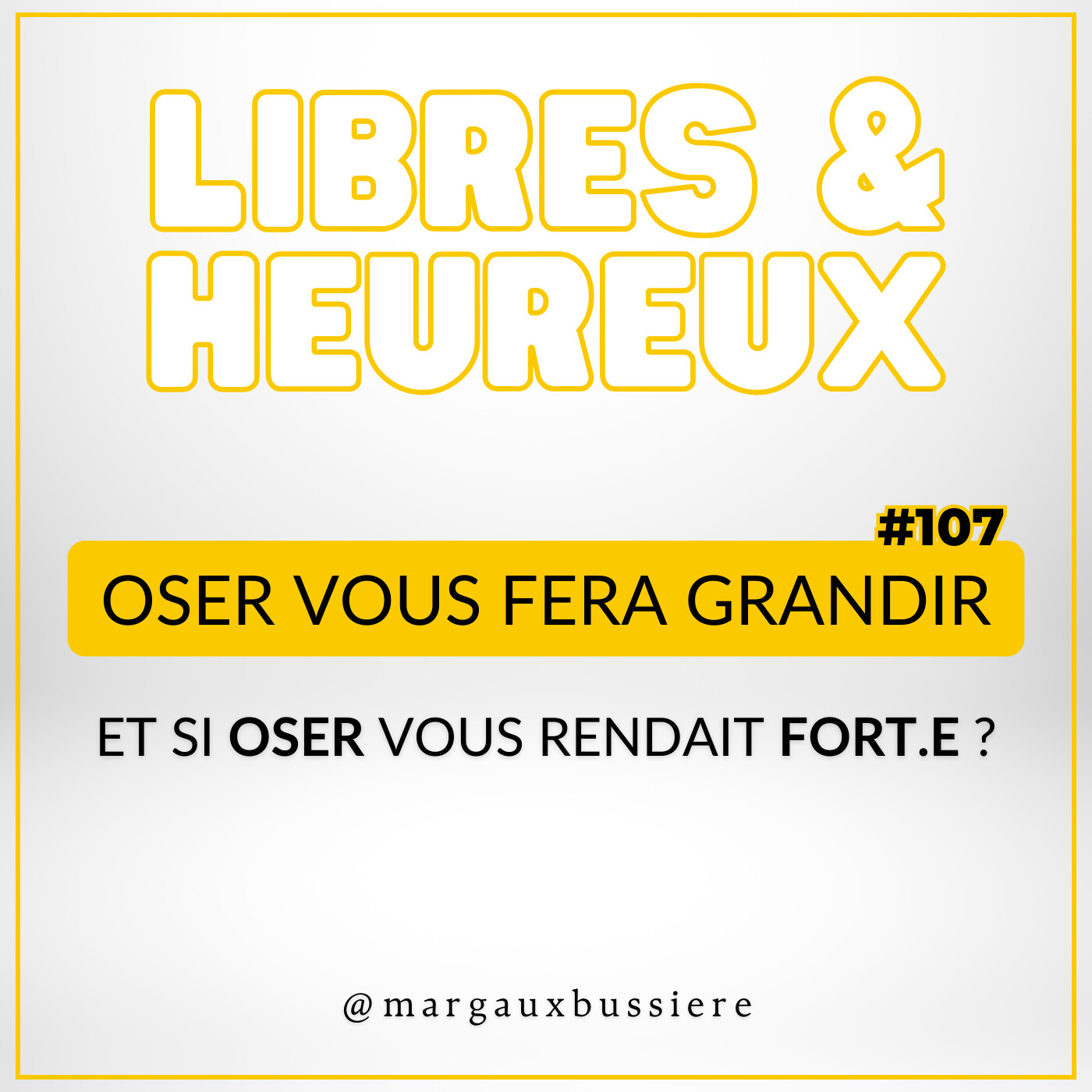 #107 - Oser vous fait GRANDIR et vous rend FORT.E ! 💪 episode artwork