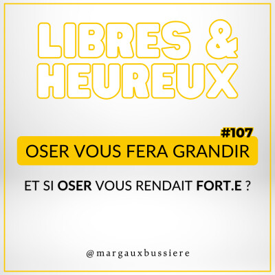 #107 - Oser vous fait GRANDIR et vous rend FORT.E ! 💪 cover