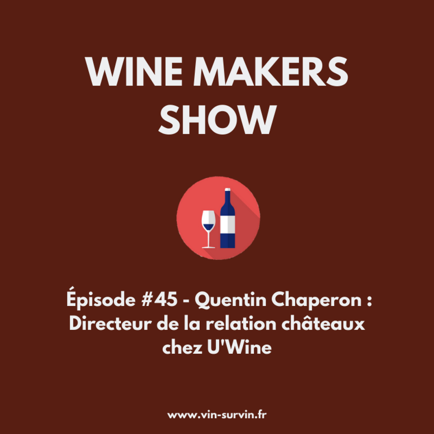 #45 - Quentin Chaperon : Directeur de la relation châteaux chez U'Wine