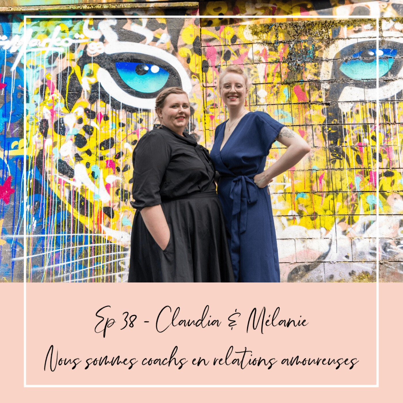 EP 38 - CLAUDIA & MÉLANIE - NOUS SOMMES COACHS EN RELATIONS AMOUREUSES episode artwork