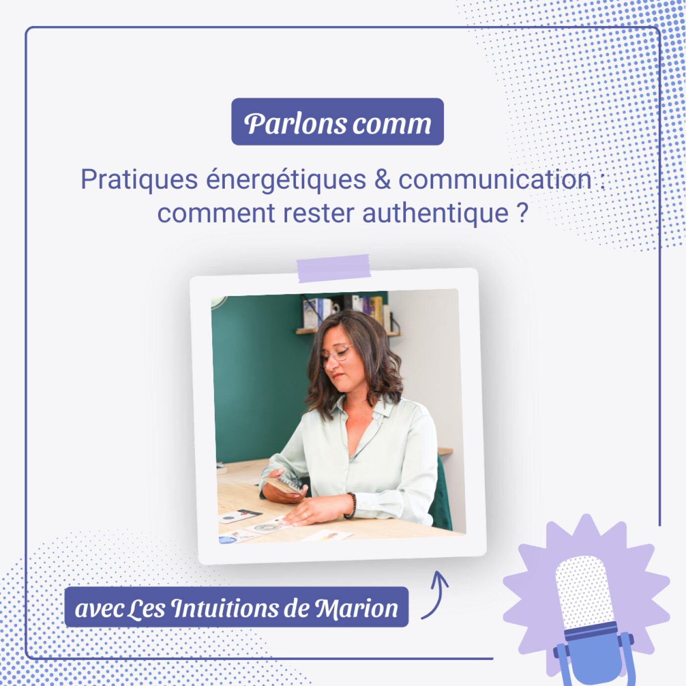 Pratiques énergétiques et communication : comment rester authentique ? avec Les Intuitions de Marion