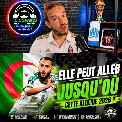 Débat Coupe du Monde 2026 - L'Algérie 2026 ça peut aller jusqu'où dans ce Mondial ? cover