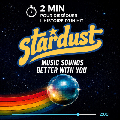 2 MIN POUR DISSÉQUER L’HISTOIRE DE « MUSIC SOUNDS BETTER WITH YOU » DE STARDUST cover