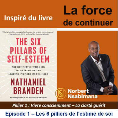 Vivre consciemment : le premier pilier de l’estime de soi et de la résilience - épisode 1 cover