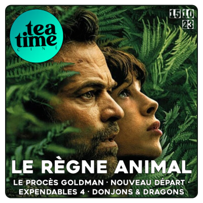 15.10.23 | LE RÈGNE ANIMAL, LE PROCÈS GOLDMAN, EXPEND4BLES & DONJONS ET DRAGONS cover