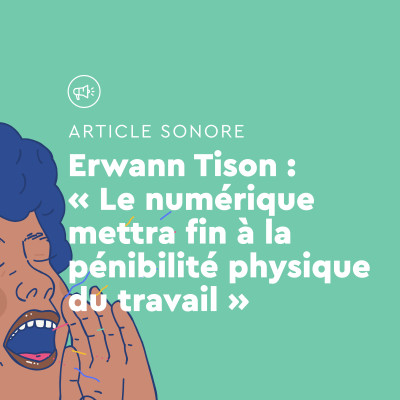 Chut N°1 La Femme est l'avenir de la Tech - Erwann Tison : "Le numérique mettra fin à la pénibilité physique au travail" cover