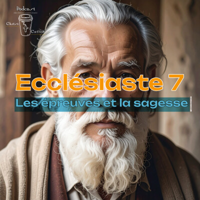 Ecclésiaste 7 - Les épreuves et la sagesse - Christ Coffee Bible cover