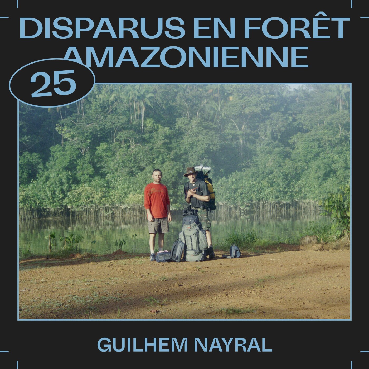 #25 â Disparus en forĂȘt amazonienne, avec Guilhem Nayral