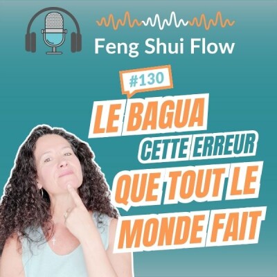 Episode 130 - Bagua : l'erreur que tout le monde fait en Feng Shui cover