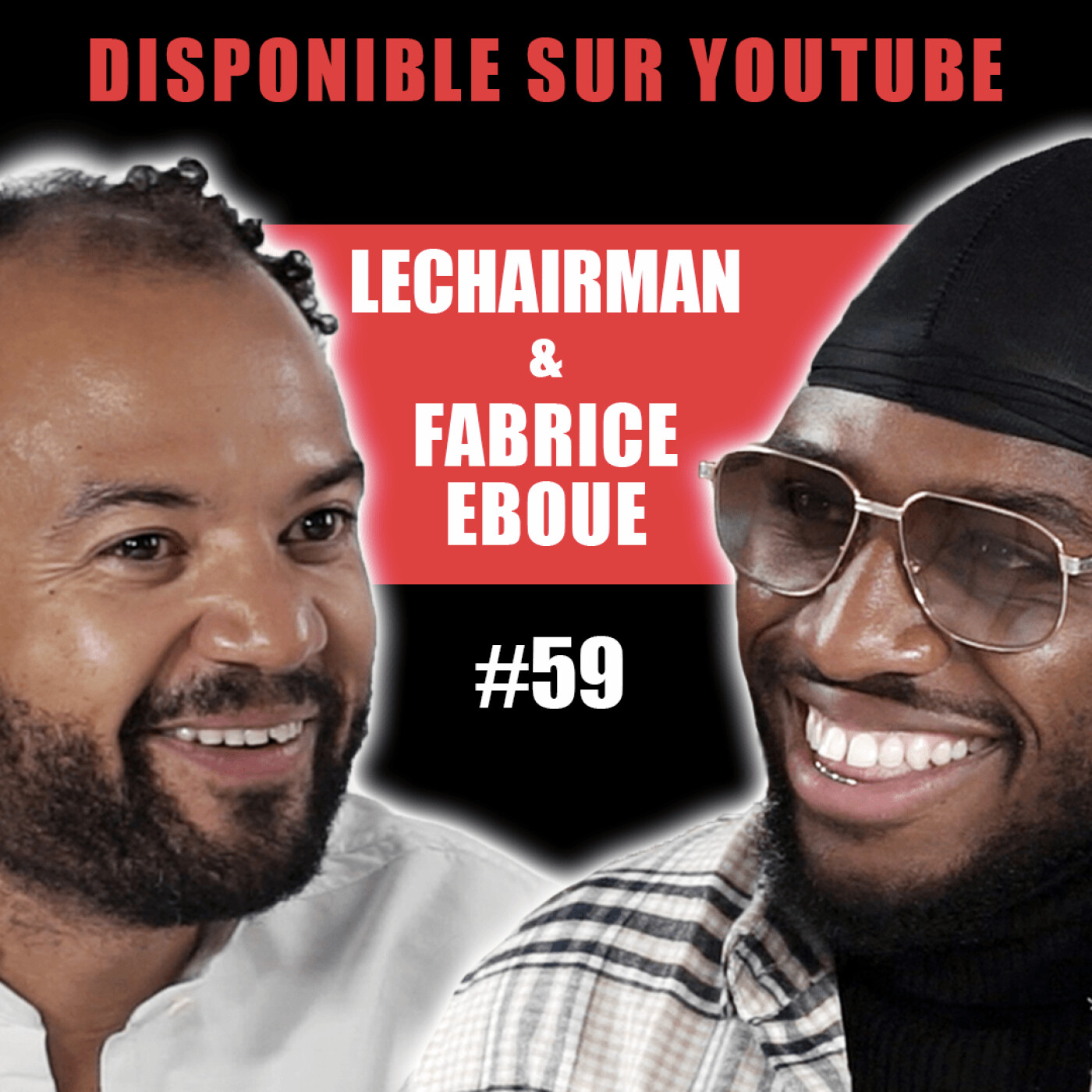 #59 LeChairman & Fabrice Eboué parlent Case Départ, Rap, Thomas Ngijol, Cameroun, Entrepreneuriat...