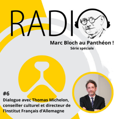 #79 – Marc Bloch au Panthéon! #6 Dialogue avec Thomas Michelon, conseiller culturel et directeur de l’Institut Français d’Allemagne cover