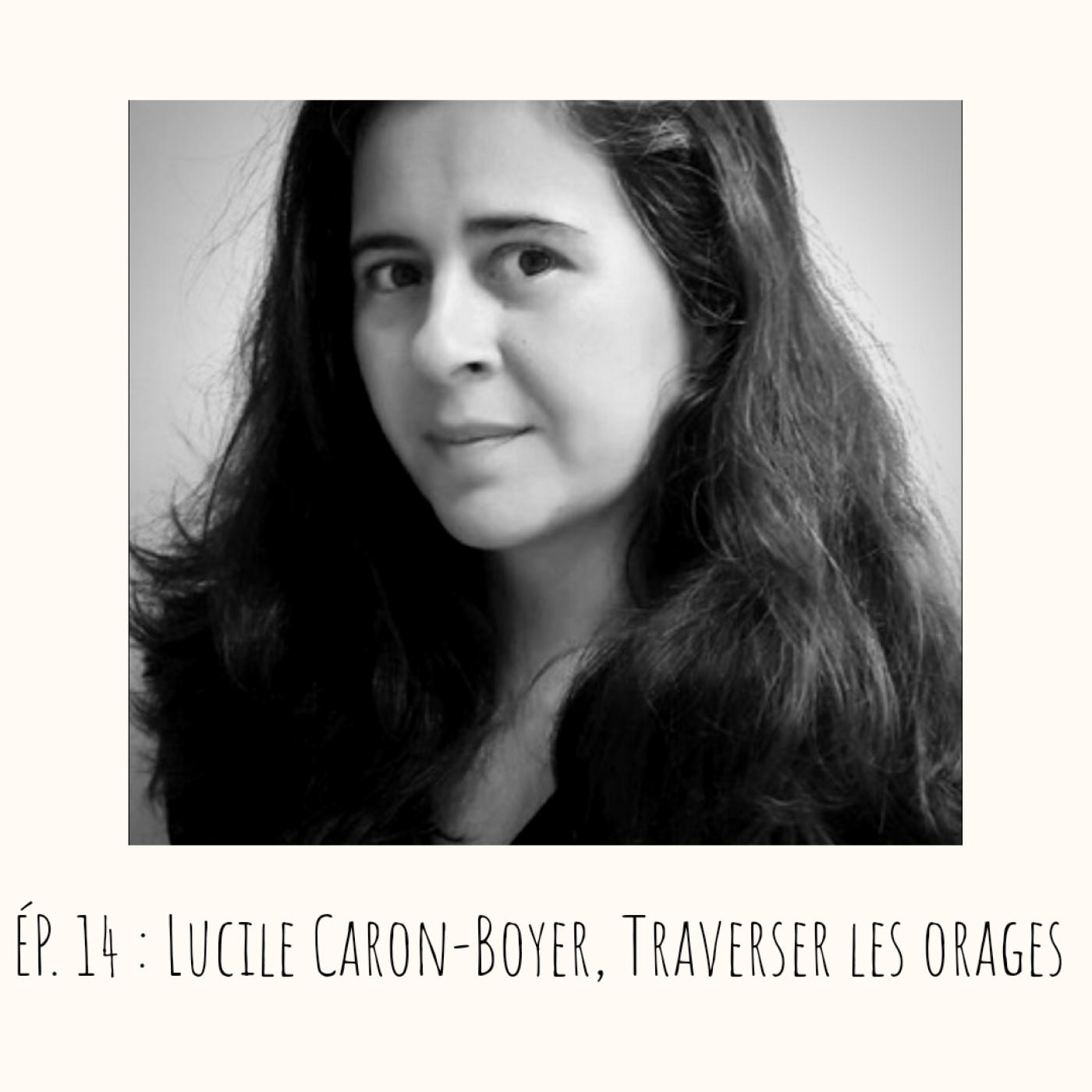 # 14 - Lucile Caron-Boyer, Traverser les orages