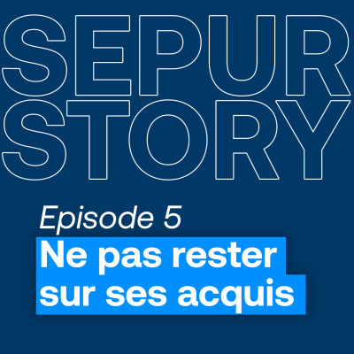 Épisode 5 : Ne pas rester sur ses acquis : L’évolution ne doit jamais s’arrêter cover