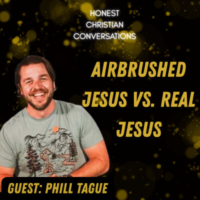 Airbrushed Jesus vs. the Real Jesus: A Conversation About True Faith cover